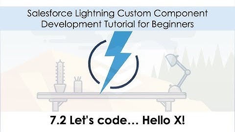 7.2 Salesforce Lightning Development Tutorial - Hello X!