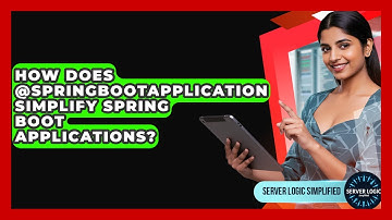 How Does @SpringBootApplication Simplify Spring Boot Applications? - Server Logic Simplified