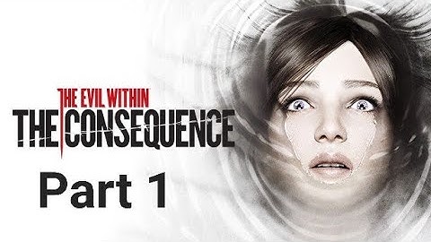 The Evil Within - The Consequence - Part 1