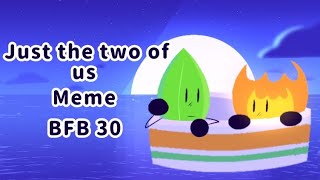 Just the two of us Meme BFB 30 Fireafy