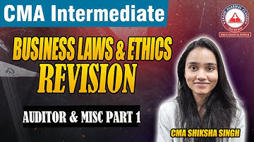 CMA Inter | BUSINESS LAWS & ETHICS | LEC 4 AUDITOR & MISC PART 1