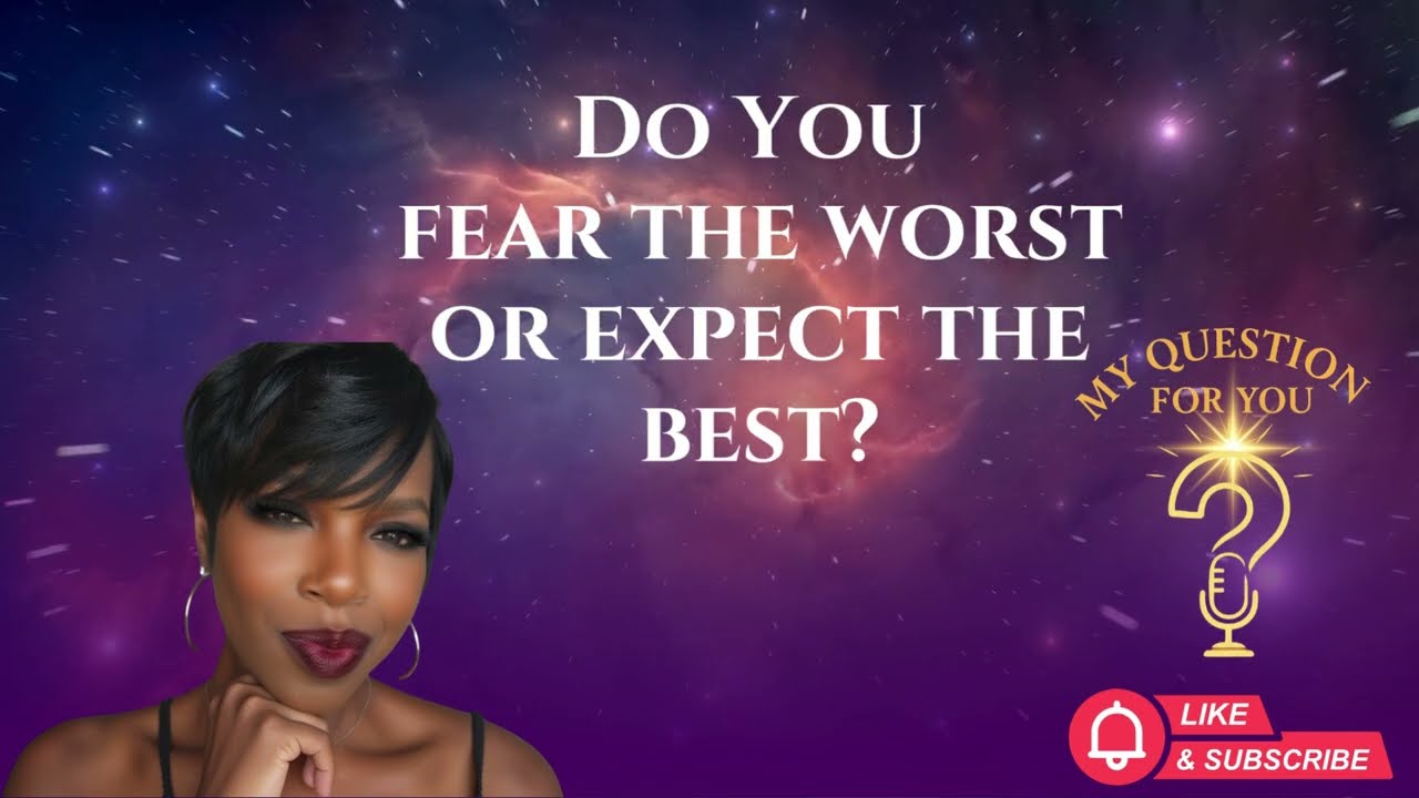 Do You Fear the Worst or Expect the Best?