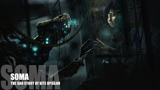 SOMA - Lore (Part 1: The Sad Story of Site Upsilon)