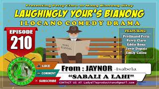 LAUGHINGLY YOURS BIANONG #210 | SABALI A LAHI | LADY ELLE PRODUCTIONS | ILOCANO DRAMA