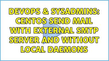 DevOps & SysAdmins: CentOS send mail with external SMTP server and without local daemons