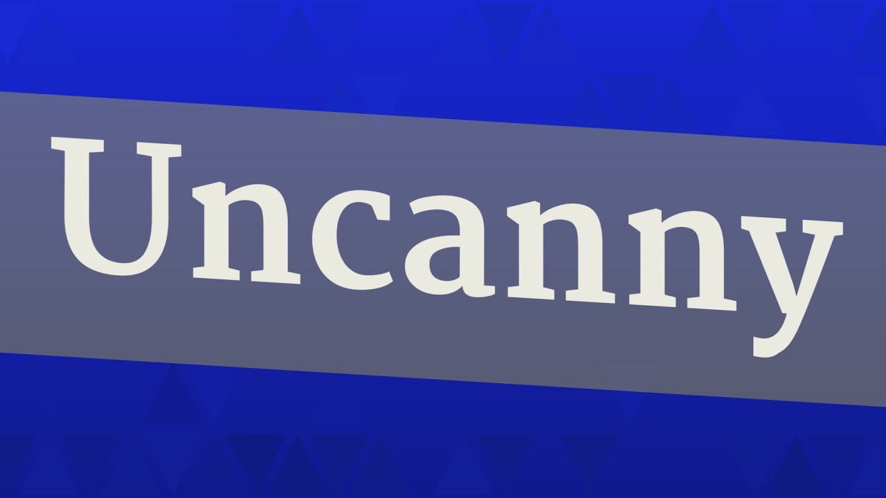 UNCANNY pronunciation • How to pronounce UNCANNY