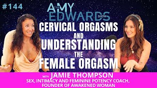 144-How to Access Cervical Orgasms & Be Your Own Turn-On w/Jamie Thompson, Sex + Intimacy Coach