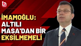 Ekrem İmamoğlundan Altılı Masa Açıklaması Birinin Gönlü Kırılıyorsa Onu Tamir Edeceğiz