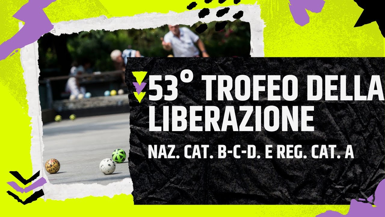 53° TROFEO DELLA LIBERAZIONE GARA NAZ. BCD COPPIE E GARA REG CAT. A ORG. BOCC. SCANDICCESE
