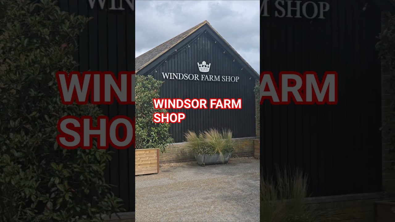 Windsor Farm Shop. 