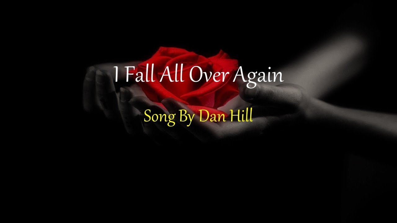 Dan Hill - I Fall All Over Again - YouTube