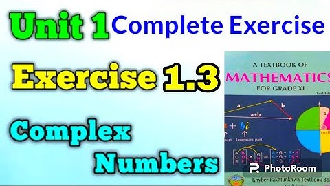 EXERCISE 1.3( Q1 TO Q6) UNIT#1 COMPLEX NUMBERS FIRST YEAR MATH KPK BOARD NEW SYLLABUS SINDH BOARD,