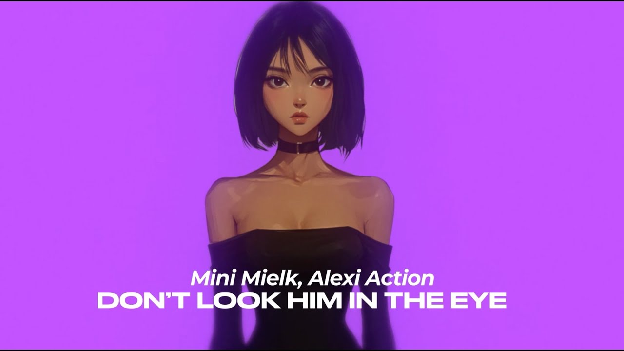 mini mielk x Alexi Action- Don't look him in the eye (LYRICS VIDEO)
