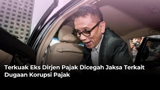 Former Director General of Taxes Barred by Prosecutors in Alleged Tax Corruption Cases