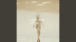 A Reflection of You