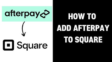 How to Add Afterpay to Square (2025)