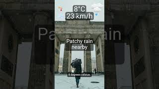 What’s the weather in Berlin? Patchy rain nearby, 8°C, wind 23 km/h