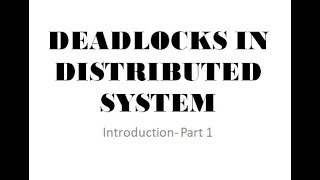 Deadlock in Distributed System- Introduction- Part-1