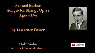 117 - Samuel Barber - Adagio for Strings Op.11, Agnus Dei - by Lawrence Foster