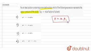 For an ideal solution containing a nonvolatile solute, which of the following expression represents