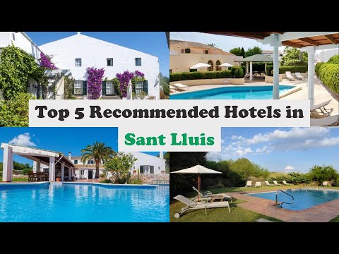 Top 5 Recommended Hotels In Sant Lluis | Luxury Hotels In Sant Lluis