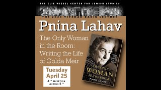 The Only Woman in the Room Writing the Life of Golda Meir with Professor Pnina Lahav