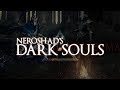 NEROSHAD DARK SOULS MOMENTS