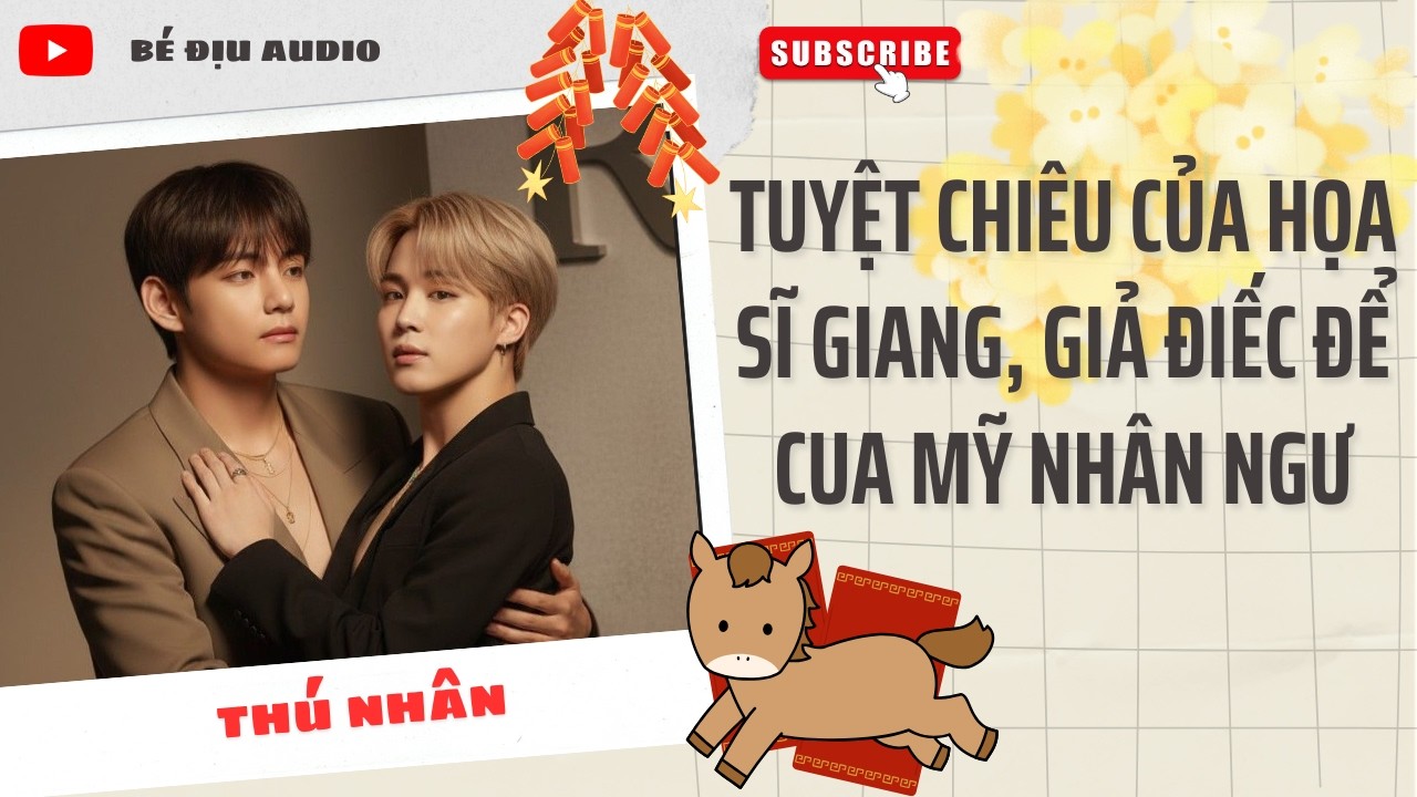 [TRUYỆN  ĐAM MỸ AUDIO]Tuyệt Chiêu Của Họa Sĩ Giang, Giả Điếc Để Cua Mỹ Nhân Ngư || BÉ ĐỊU AUDIO