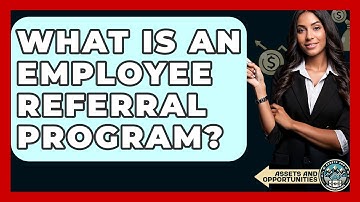 What Is An Employee Referral Program? - AssetsandOpportunity.org