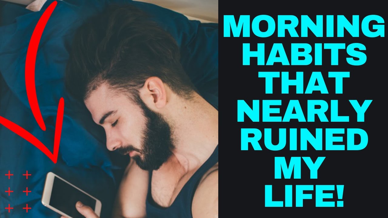 Morning Habits That Ruin Your Day | Don't do this! - YouTube