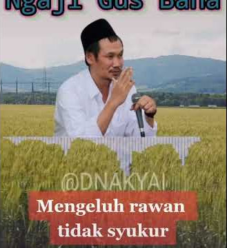 GUS BAHA' MENGELUH RAWAN TIDAK BERSYUKUR