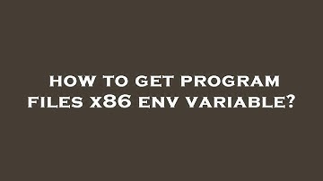 how to get program files x86 env variable?