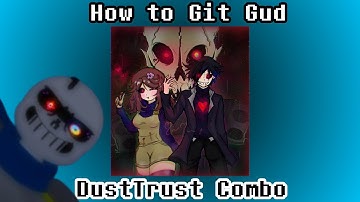 How to Git Gud at DustTrust Combo | Undertale: Judgement Day