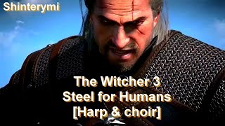 ►THE WITCHER 3 : WILD HUNT◄Steel For Humans / Lazare [Harp &amp; choir epic cover]