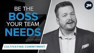 Why Having a Bad Boss Won't Make You a Good One - Cultivating Commitment with Joe Mull, CSP