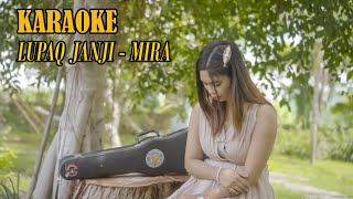 KARAOKE LUPAQ JANJI  -  MIRA S ( Nada Cewek )