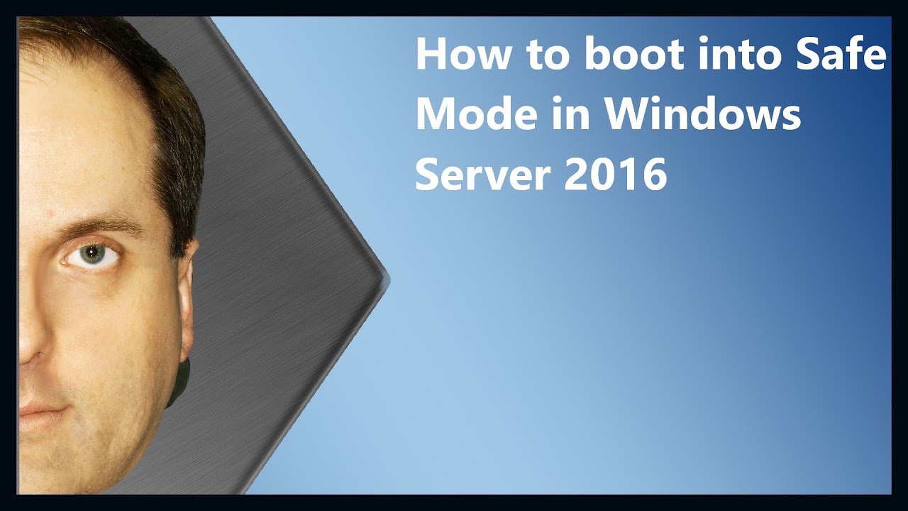 How To Boot Into Safe Mode In Windows Server 2016