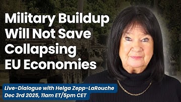 Live with Helga Zepp-LaRouche: Military Buildup Will Not Save Collapsing EU Economies