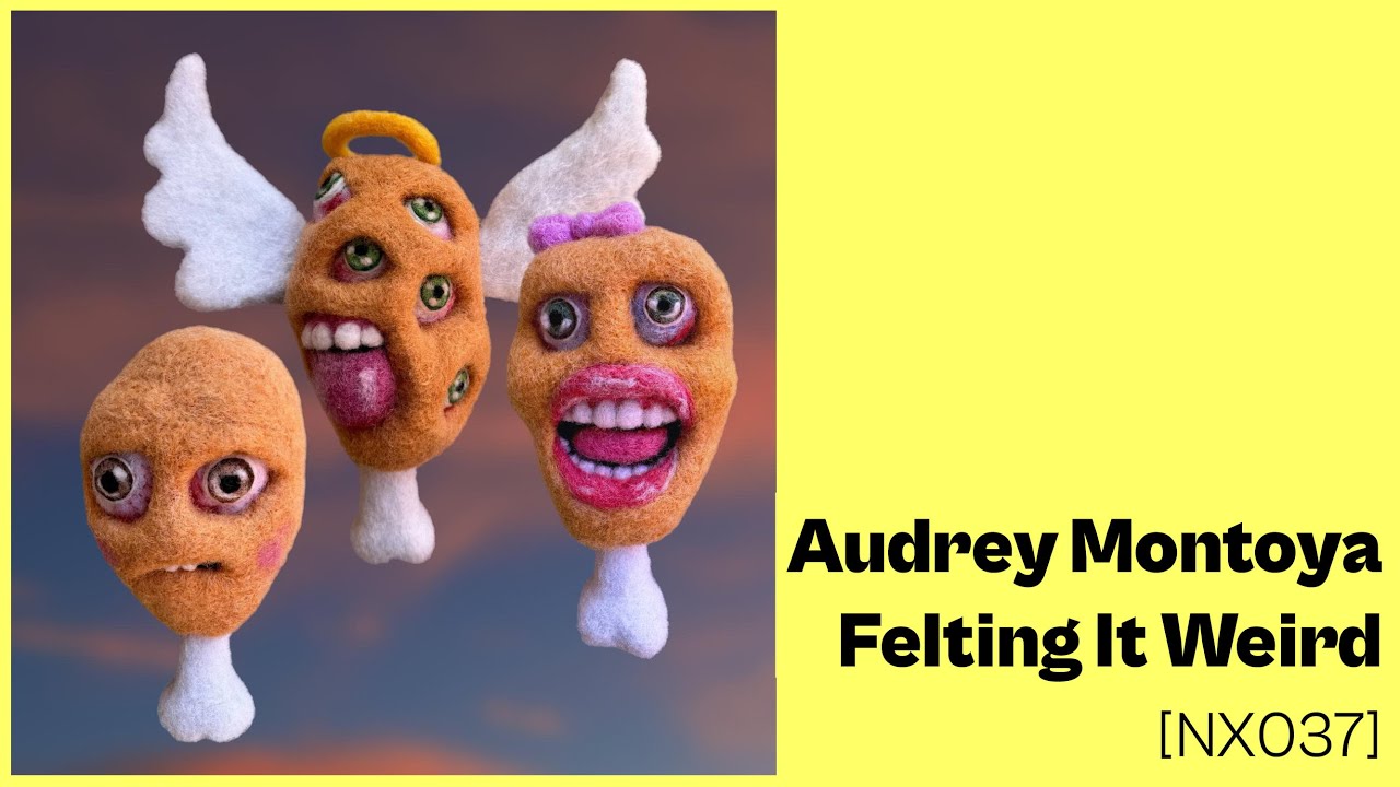 Audrey Montoya - Felting It Weird