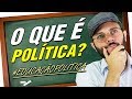 O QUE É POLÍTICA? - EDUCAÇÃO POLÍTICA