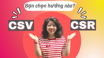 CSR hay CSV? Xây dựng thương hiệu phải chú ý điều gì?
