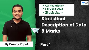 Statistical Description of Data - 8 Marks Part 1 | CA Foundation For Nov 2022 | Pranav Popat