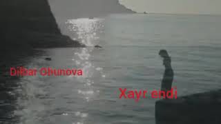 Dilbar Ohunova - Xayr endi sheri