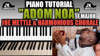 Adom Noa - Piano Tutorial||F Major|| By Joe Mettle, James Varrick, Harmonious Chorale