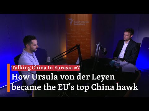 How Ursula von der Leyen Became The EU's Top China Hawk