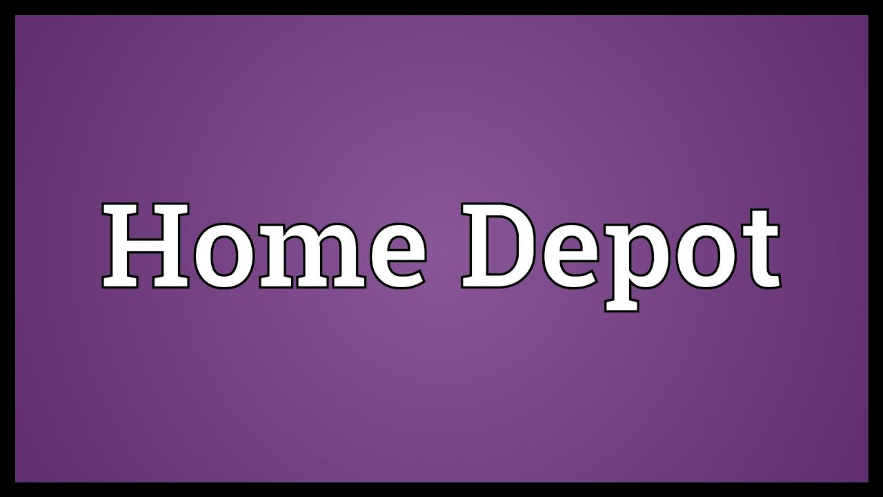 Home Depot Meaning - YouTube