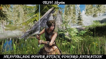 TESV: Skyrim - Combat Animation Mod: Heavyblade Power Attack Foward Animation Replacer