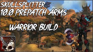 10.0 Prepatch Arms Warrior Build | Skullsplitter