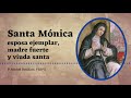 Santa Mónica, esposa ejemplar, madre fuerte y viuda santa