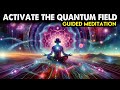 Activate the quantum field and magnetize what you want  guided meditation  law of attraction